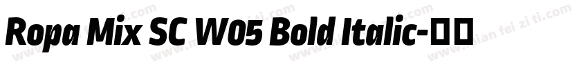 Ropa Mix SC W05 Bold Italic字体转换